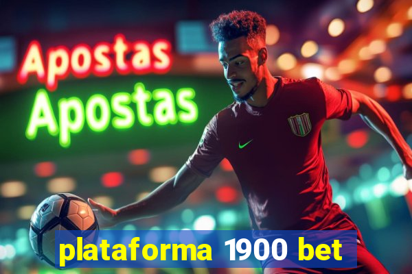 plataforma 1900 bet